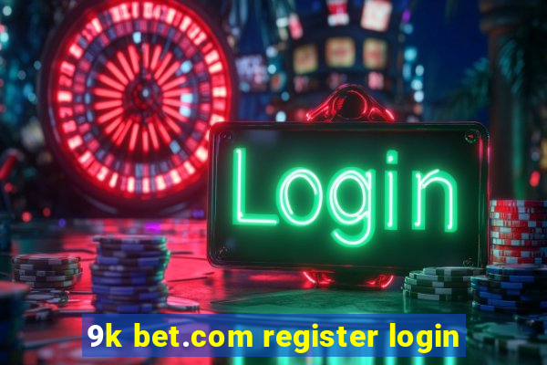 9k bet.com register login